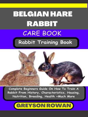 cover image of BELGIAN HARE RABBIT CARE BOOK  Rabbit Training Book